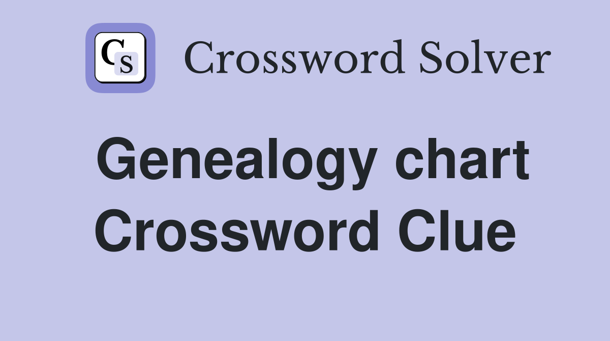 Genealogy chart Crossword Clue Answers Crossword Solver